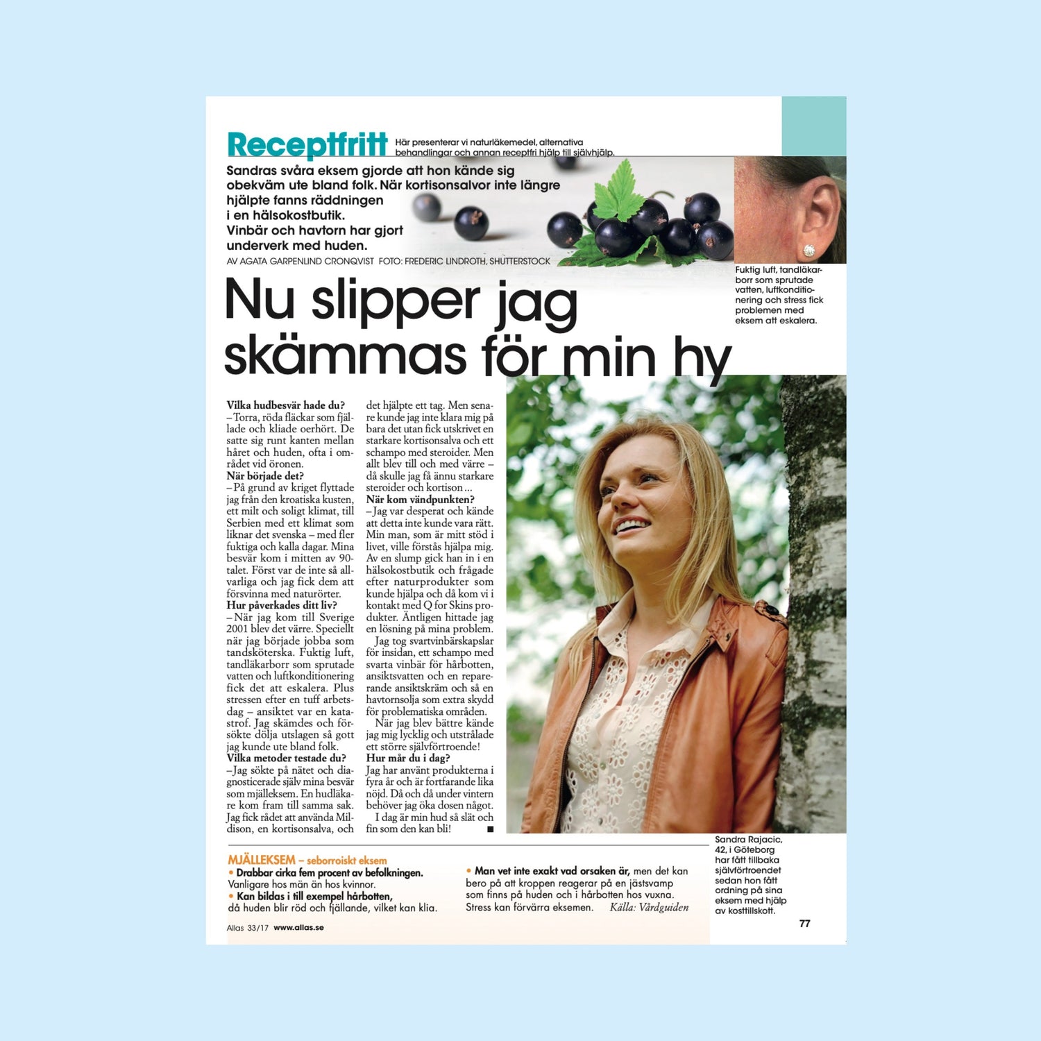 Sandra -  "Nu slipper jag skämmas för min hy"